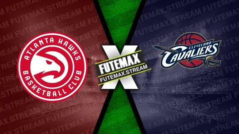 Assistir Atlanta Hawks x Cleveland Cavaliers ao vivo HD 06/03/2024