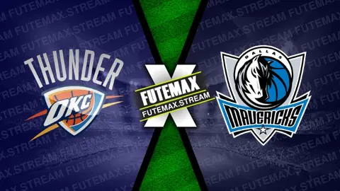 Assistir Oklahoma City Thunder x Dallas Mavericks ao vivo HD 09/05/2024